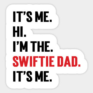 It’s Me Hi I’m The Swiftie Dad It’s Me v2 Sticker